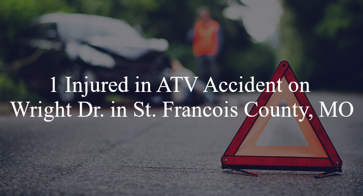 atv accident st francois county mo wright dr hill dr