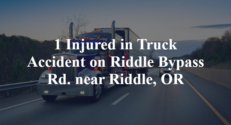 1 Injured in Truck Accident on Riddle Bypass Rd. near Riddle, OR