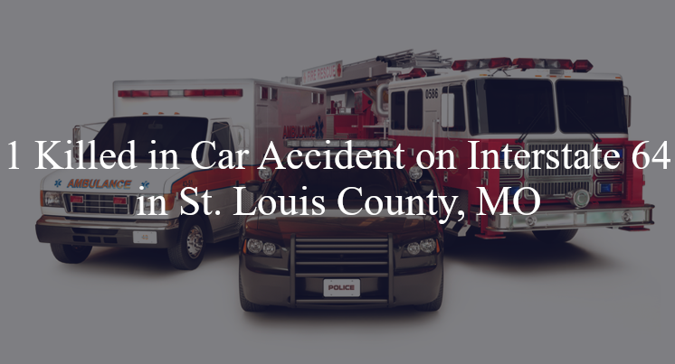 car accident st louis county mo i 64 big bend blvd