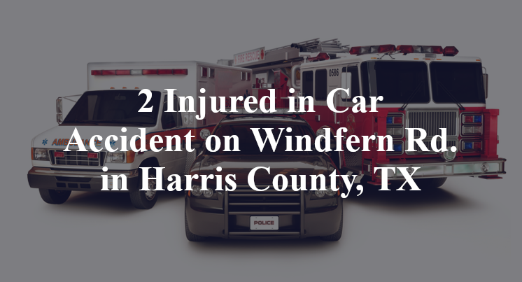 2 Injured in Car Accident on Windfern Rd. in Harris County, TX