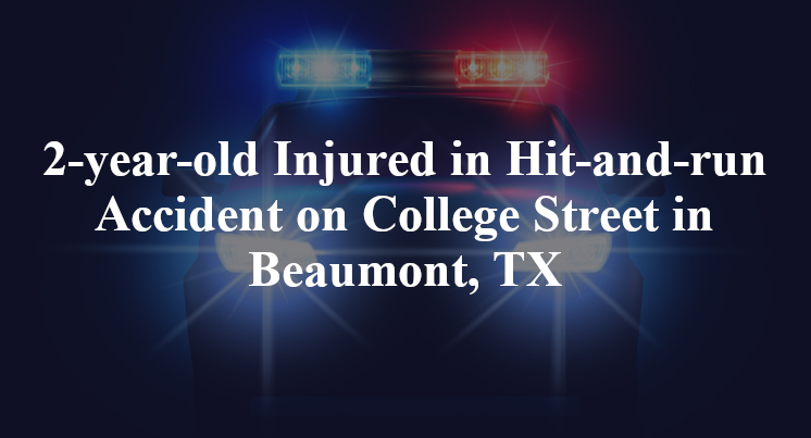 2-year-old Hit-and-run Accident on College Street in Beaumont, TX