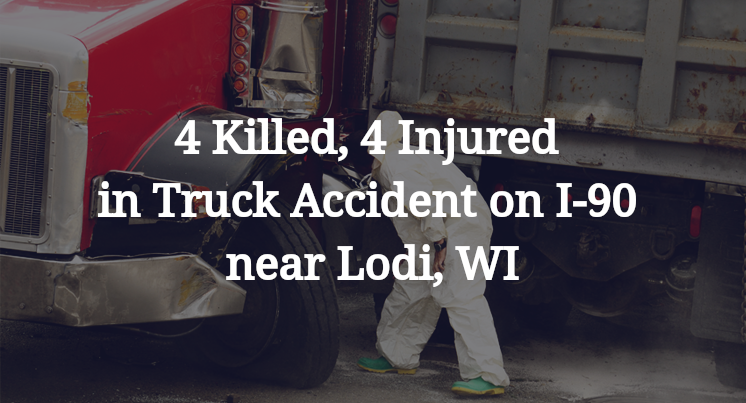 4 Killed, 4 Injured in Truck Accident on I-90 near Lodi, WI