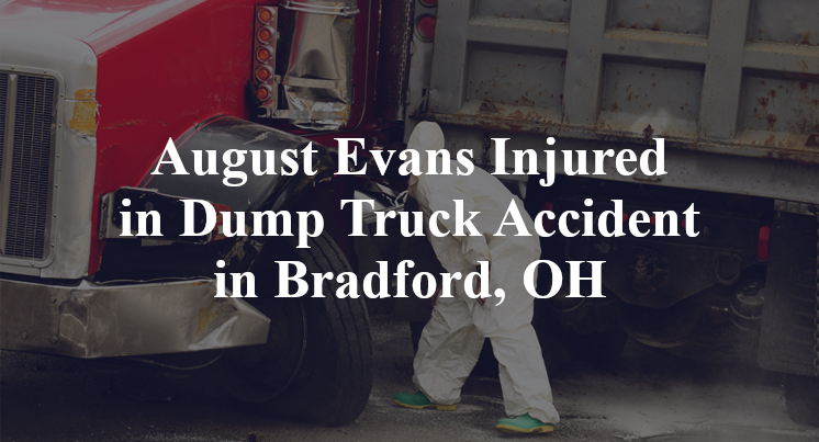 August Evans Injured in Dump Truck Accident in Bradford, OH