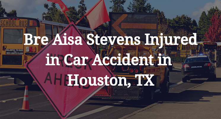 Bre Aisa Stevens Car Accident in Houston, TX