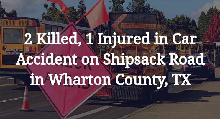 Car Accident on Shipsack Road in Wharton County, TX