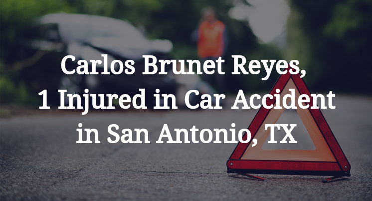 Carlos Brunet Reyes Car Accident in San Antonio, TX