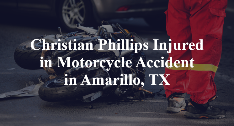 Christian Phillips Motorcycle Accident in Amarillo, TX