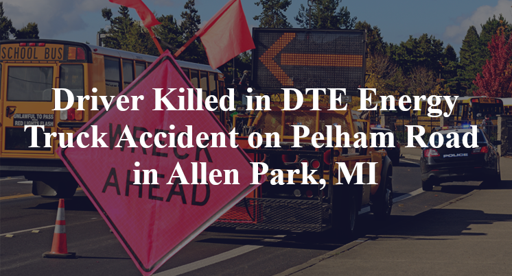 DTE Energy Truck Accident on Pelham Road in Allen Park, MI