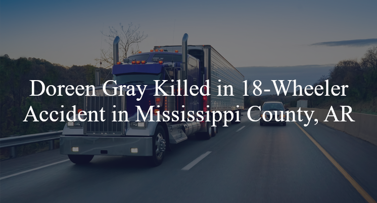 doreen gray-18 wheeler accident mississippi county ar