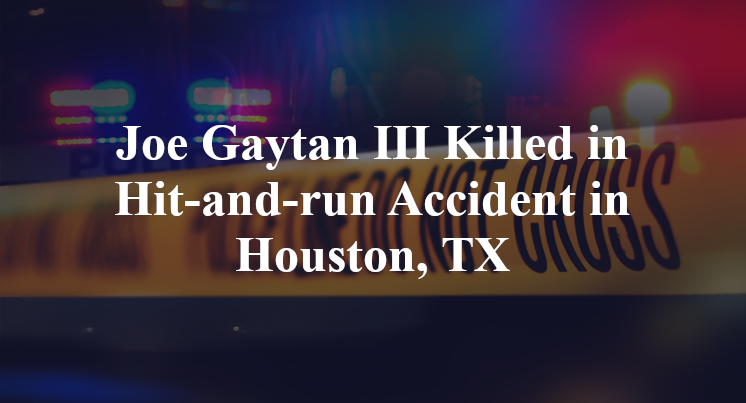 Joe Gaytan III Hit-and-run Accident in Houston, TX