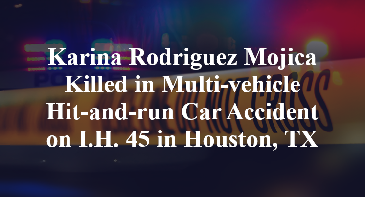 Karina Rodriguez Mojica Killed in Multi-vehicle Hit-and-run Car Accident on I.H. 45 in Houston, TX