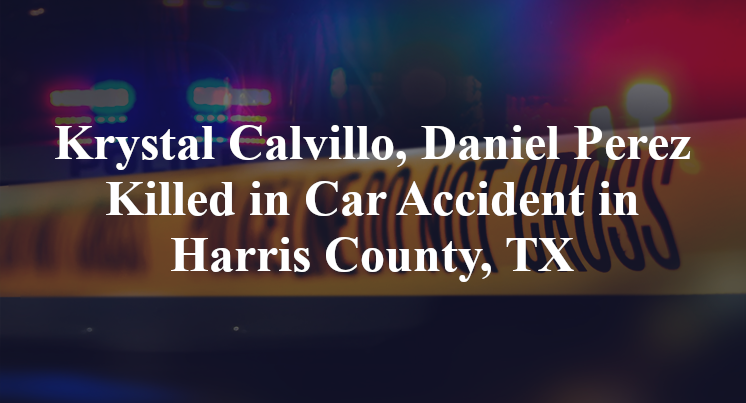 Krystal Calvillo, Daniel Perez Car Accident in Harris County, TX