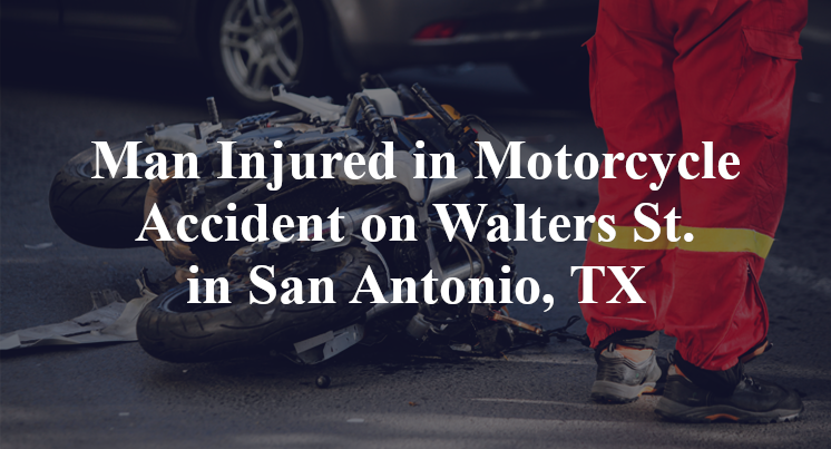 Man Injured in Motorcycle Accident on Walters St. in San Antonio, TX