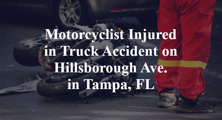 Motorcyclist Injured in Truck Accident on Hillsborough Ave. in Tampa, FL