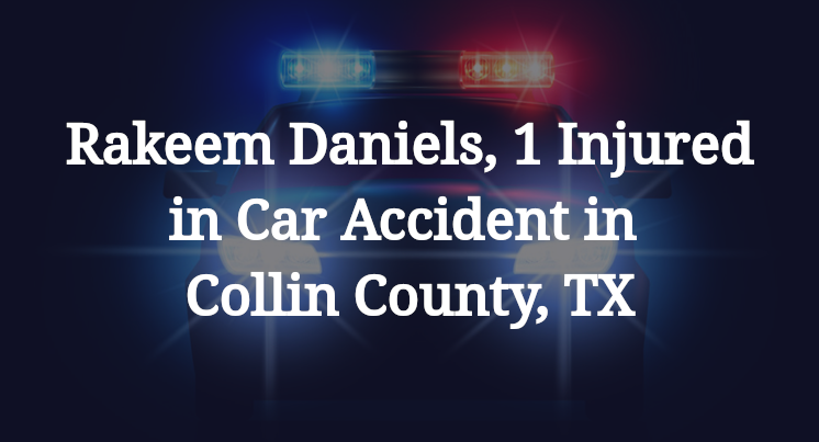 Rakeem Daniels Car Accident in Collin County, TX