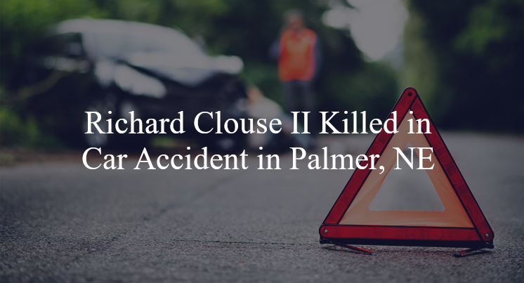 richard clouse ii car accident palmer ne