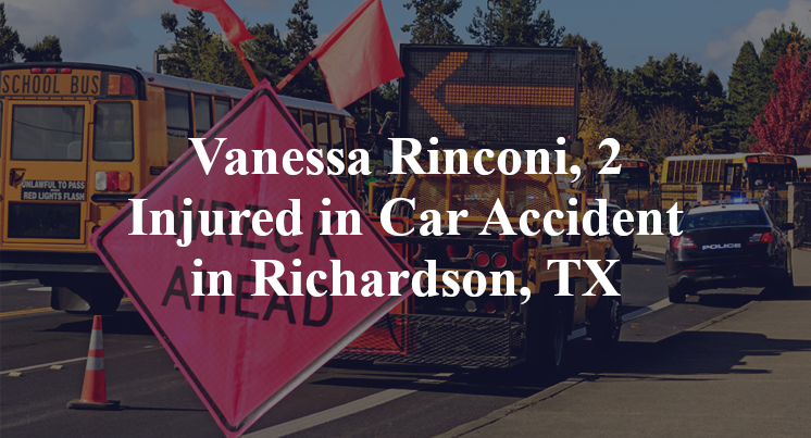 Vanessa Rinconi, 2 Injured in Car Accident in Richardson, TX
