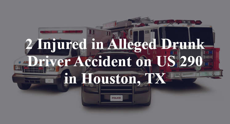 Alleged Drunk Driver Accident on US 290 in Houston, TX