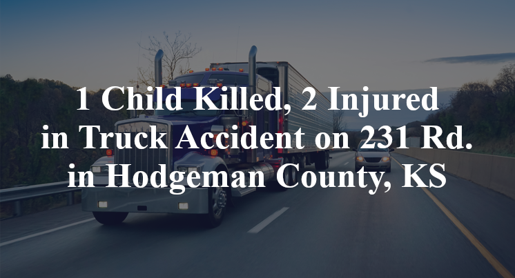 1 Child Killed, 2 Injured in Truck Accident on 231 Rd. in Hodgeman County, KS