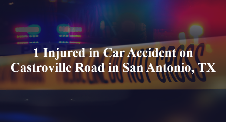 1 Injured in Car Accident on Castroville Road in San Antonio, TX