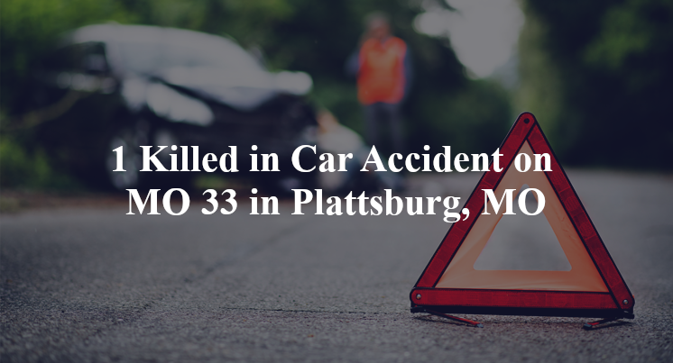 car accident plattsburg mo mo 33