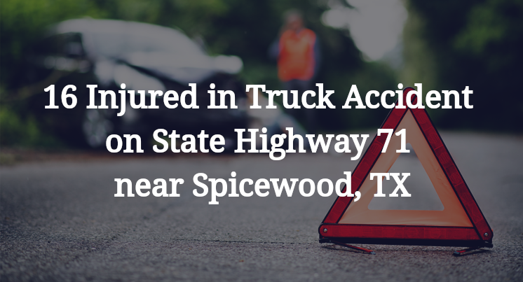 16 Injured in Truck Accident on State Highway 71 near Spicewood, TX