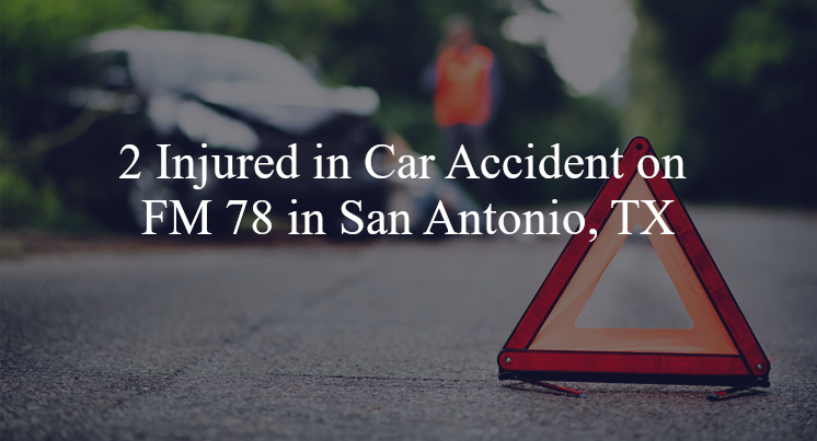 car accident san antonio tx fm 78 mallard meadow