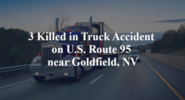 3 Killed in Truck Accident on U.S. Route 95 near Goldfield, NV