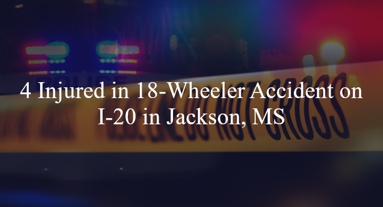 18 wheeler accident jackson ms i 20
