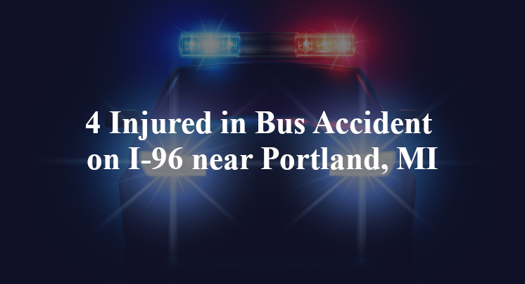 4 Injured in Bus Accident on I-96 near Portland, MI