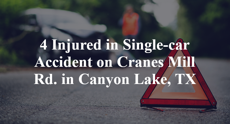 4 Injured in Single-car Accident on Cranes Mill Rd. in Canyon Lake, TX