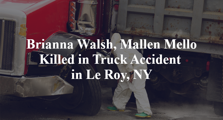 Brianna Walsh, Mallen Mello Killed in Truck Accident in Le Roy, NY