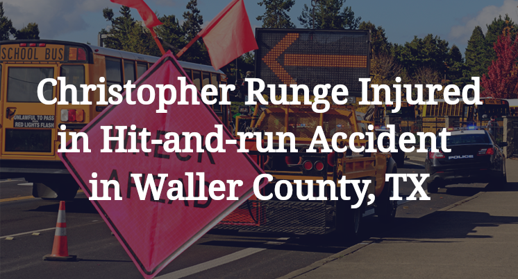 Christopher Runge Hit-and-run Accident in Waller County, TX