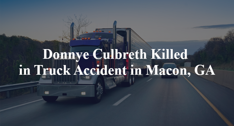 Donnye Culbreth Killed in Truck Accident in Macon, GA
