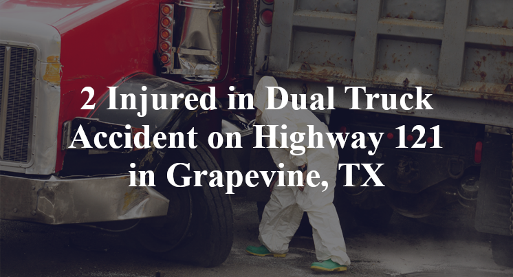 Dual Truck Accident on Highway 121 in Grapevine, TX