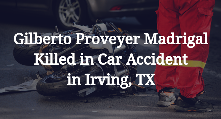 Gilberto Proveyer Madrigal Car Accident in Irving, TX