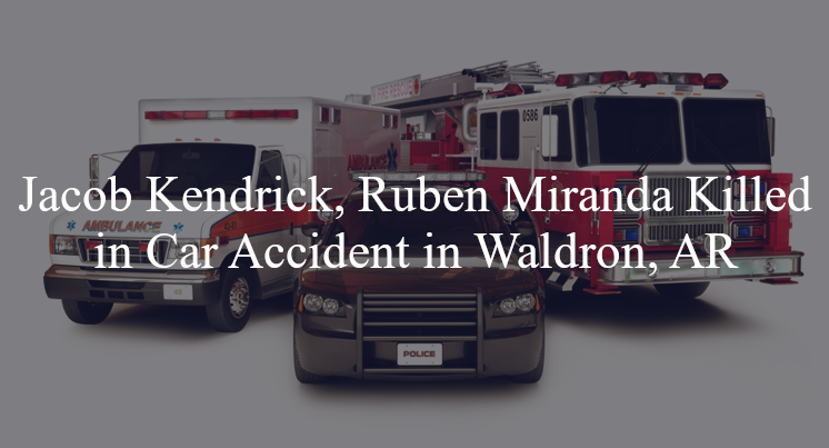 jacob kendrick ruben miranda car accident waldron ar