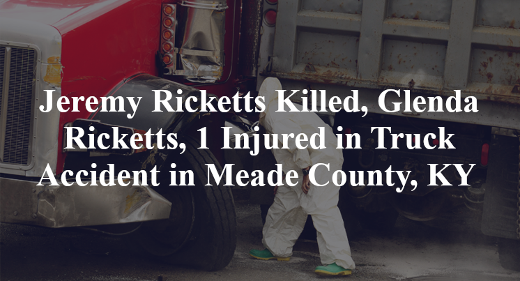 Jeremy Ricketts , Glenda Ricketts Truck Accident in Meade County, KY 