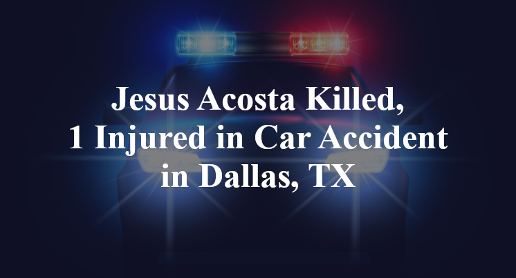 Jesus Acosta Car Accident in Dallas, TX