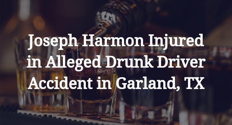 Joseph Harmon Alleged Drunk Driver Accident in Garland, TX