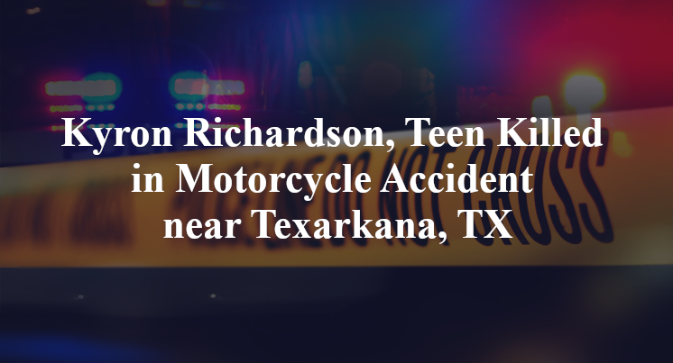 Kyron Richardson, Teen Killed in Motorcycle Accident near Texarkana, TX