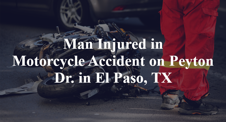 Man Injured in Motorcycle Accident on Peyton Dr. in El Paso, TX