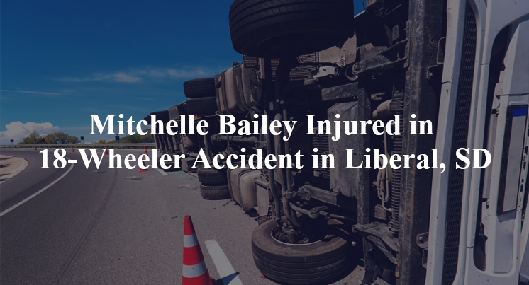 mitchelle bailey 18 wheeler accident liberal sd