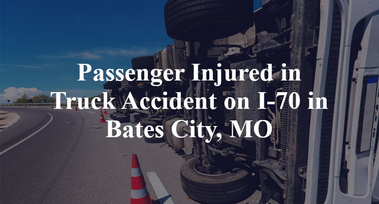 Passenger Injured in Truck Accident on I-70 in Bates City, MO