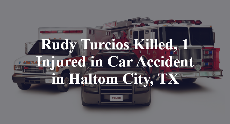 Rudy Turcios Killed, 1 Injured in Car Accident in Haltom City, TX