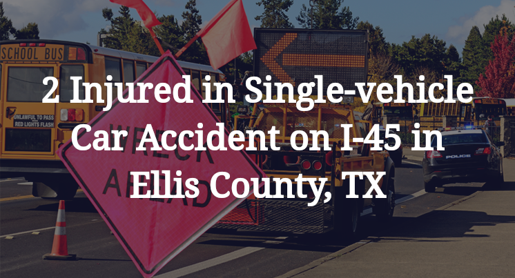 Single-vehicle Car Accident on I-45 in Ellis County, TX