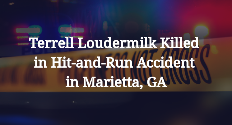 Terrell Loudermilk Killed in Hit-and-Run Accident in Marietta, GA
