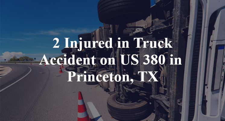 2 Injured in Truck Accident on US 380 in Princeton, TX