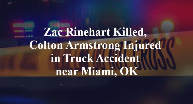 Zac Rinehart Killed, Colton Armstrong Injured in Truck Accident near Miami, OK