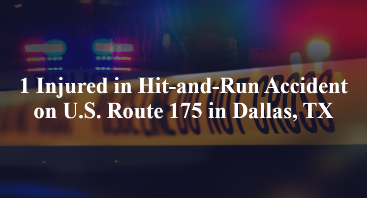 1 Injured in Hit-and-Run Accident on U.S. Route 175 in Dallas, TX